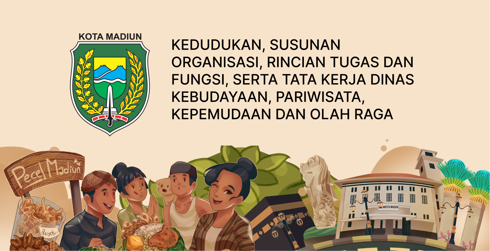 KEDUDUKAN, SUSUNAN ORGANISASI, RINCIAN TUGAS DAN FUNGSI, SERTA TATA KERJA DINAS KEBUDAYAAN, PARIWISATA, KEPEMUDAAN DAN OLAH RAGA