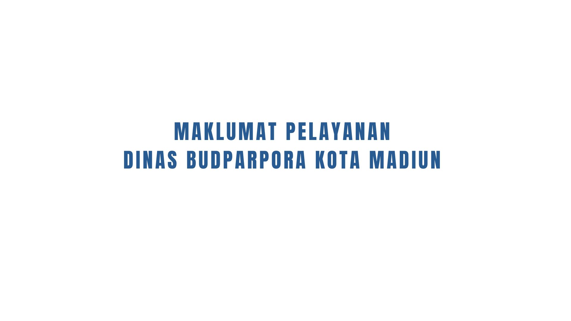 Maklumat Pelayanan Dinas Kebudayaan, Pariwisata, Kepemudaan dan Olahraga Kota Madiun