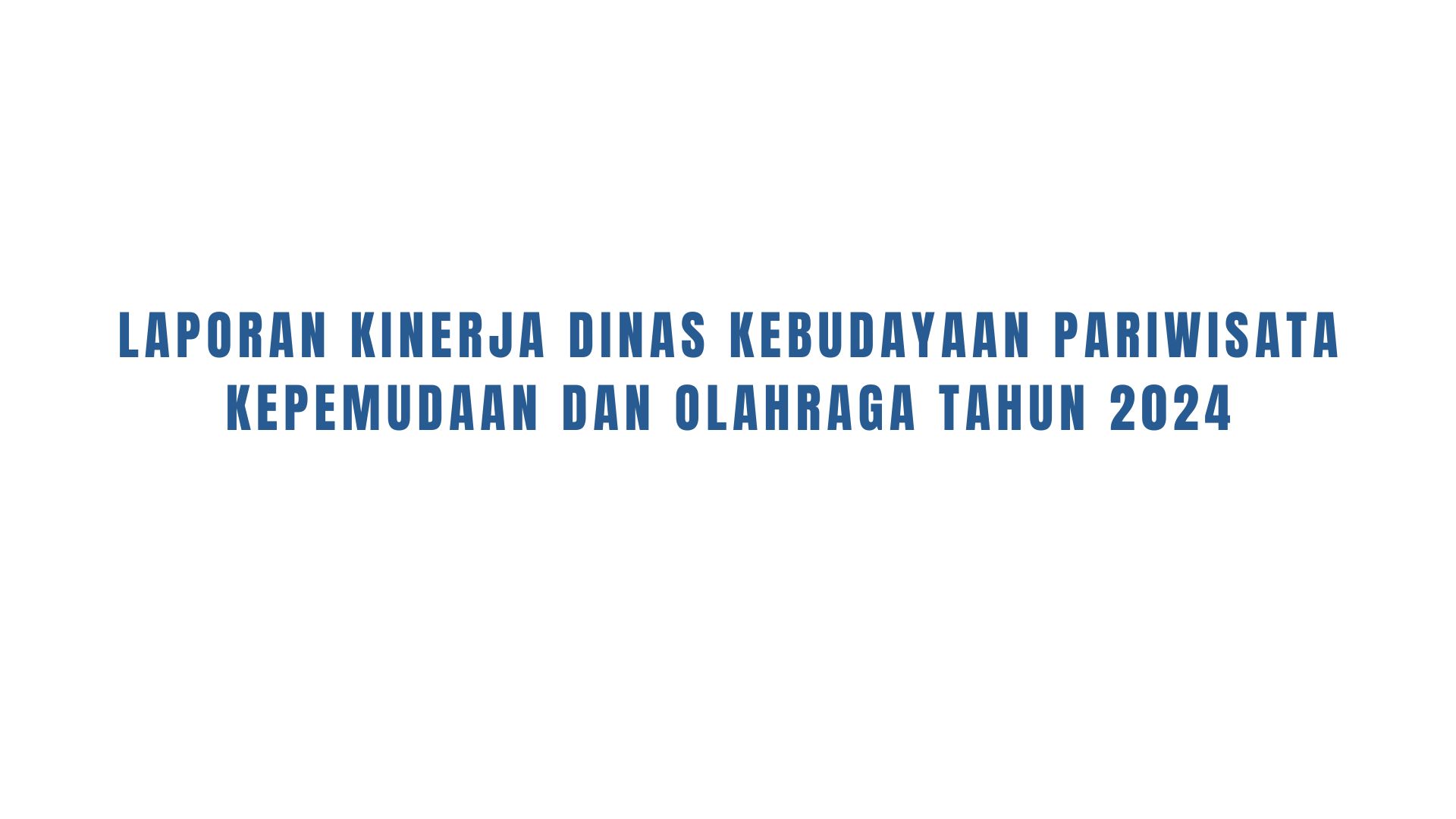 Laporan Kinerja Dinas Kebudayaan Pariwisata Kepemudaan Dan Olahraga 2024